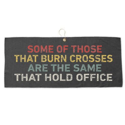 Some Of Those That Burn Crosses R The Same That Hold Office Large Microfiber Waffle Golf Towel