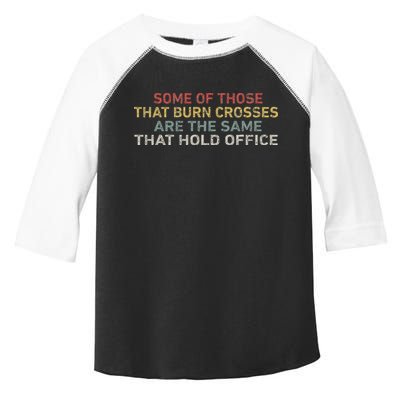 Some Of Those That Burn Crosses R The Same That Hold Office Toddler Fine Jersey T-Shirt
