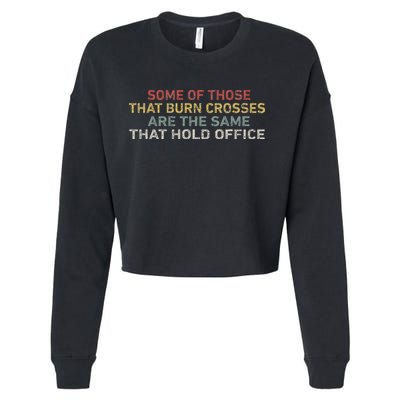 Some Of Those That Burn Crosses R The Same That Hold Office Cropped Pullover Crew