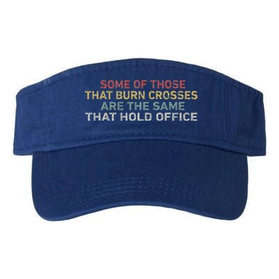 Some Of Those That Burn Crosses R The Same That Hold Office Visor