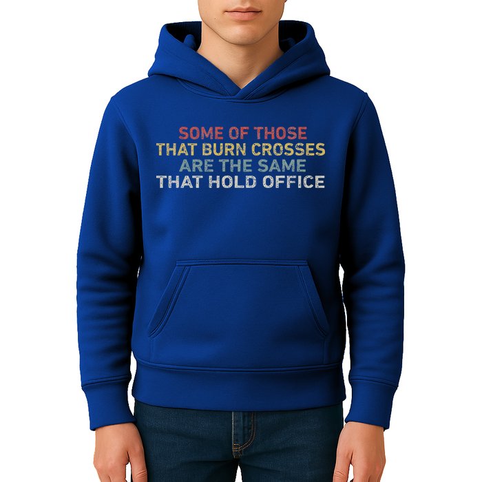 Some Of Those That Burn Crosses R The Same That Hold Office Kids Hoodie
