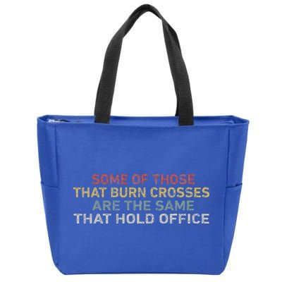 Some Of Those That Burn Crosses R The Same That Hold Office Zip Tote Bag