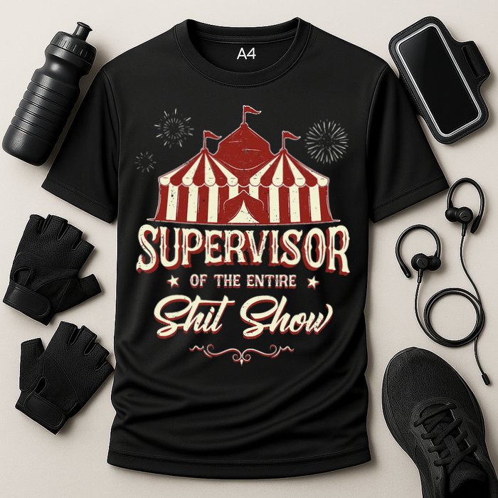 Supervisor Of The Entire Shit Show Funny Circus Boss Cooling Performance Crew T-Shirt