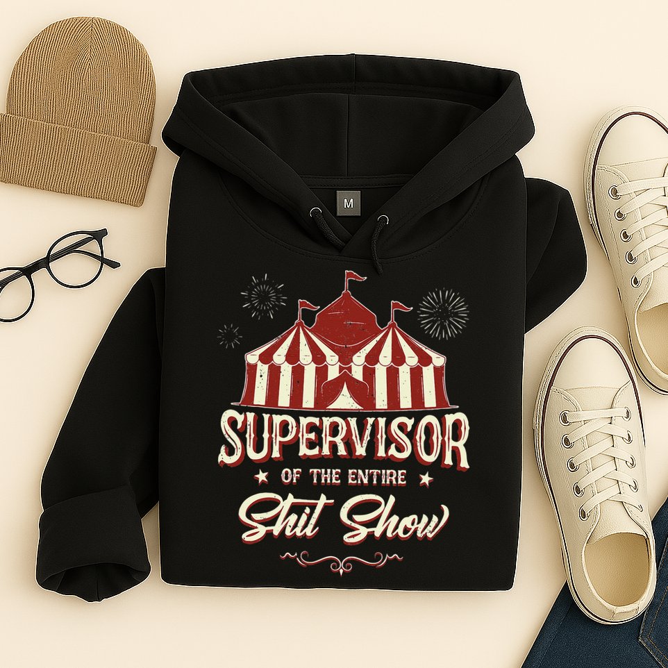 Supervisor Of The Entire Shit Show Funny Circus Boss Hoodie