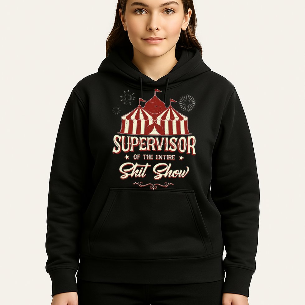 Supervisor Of The Entire Shit Show Funny Circus Boss Hoodie