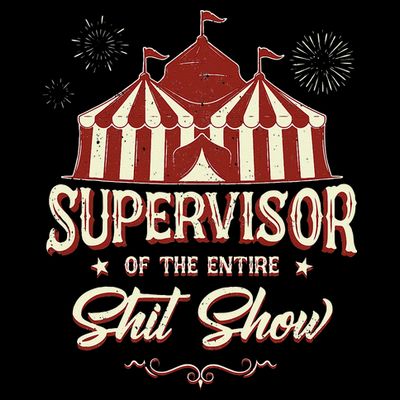 Supervisor Of The Entire Shit Show Funny Circus Boss T-Shirt