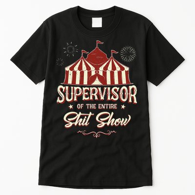Supervisor Of The Entire Shit Show Funny Circus Boss Tall T-Shirt