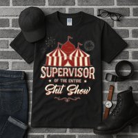 Supervisor Of The Entire Shit Show Funny Circus Boss Tall T-Shirt
