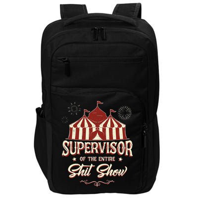 Supervisor Of The Entire Shit Show Funny Circus Boss Impact Tech Backpack