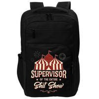 Supervisor Of The Entire Shit Show Funny Circus Boss Impact Tech Backpack