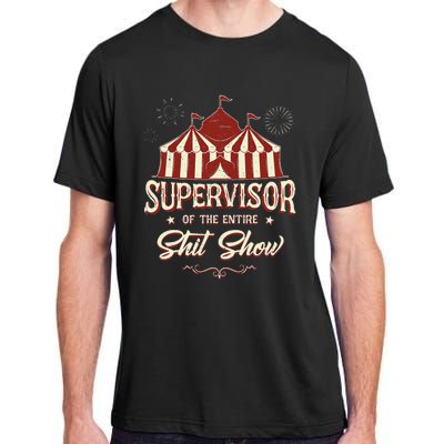 Supervisor Of The Entire Shit Show Funny Circus Boss Adult ChromaSoft Performance T-Shirt