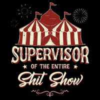 Supervisor Of The Entire Shit Show Funny Circus Boss 16 in Basic Backpack