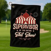 Supervisor Of The Entire Shit Show Funny Circus Boss Golf Towel