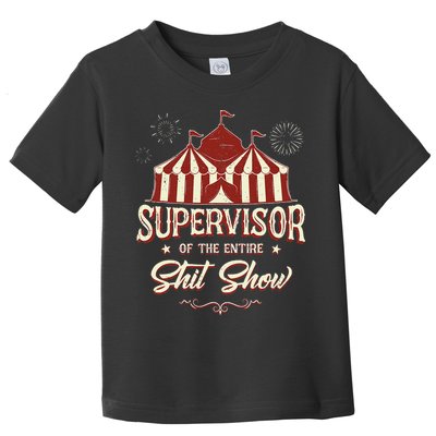 Supervisor Of The Entire Shit Show Funny Circus Boss Toddler T-Shirt