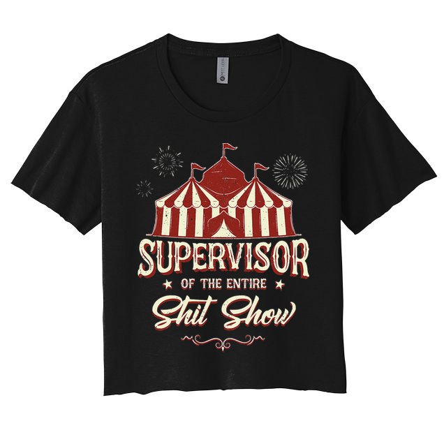 Supervisor Of The Entire Shit Show Funny Circus Boss Crop Top