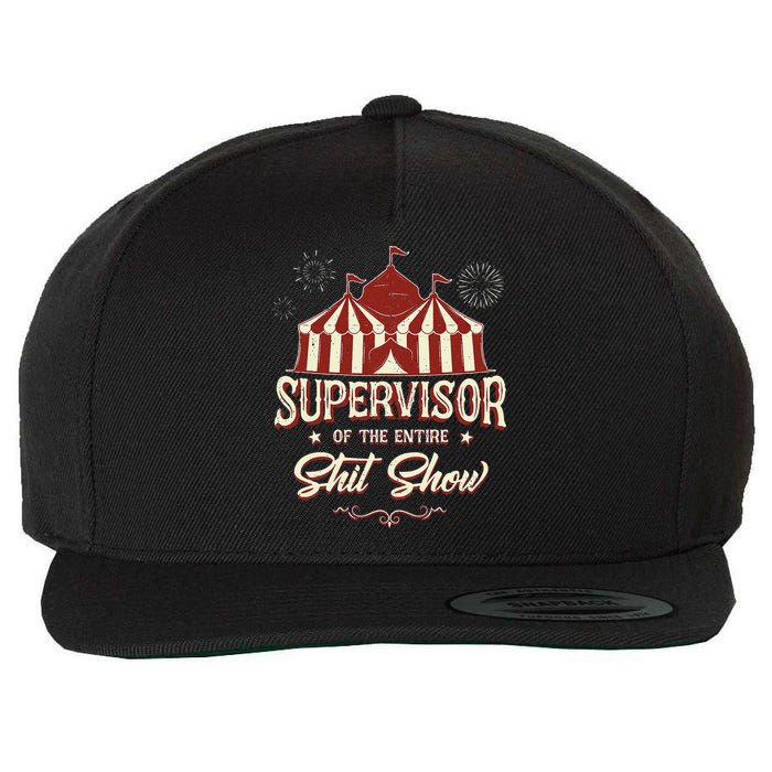 Supervisor Of The Entire Shit Show Funny Circus Boss Wool Snapback Cap