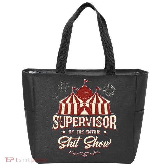 Supervisor Of The Entire Shit Show Funny Circus Boss Zip Tote Bag