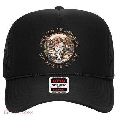 Sweetest Of The Sunflowers How YouRe The Sun To Me Skull High Crown Mesh Back Trucker Hat