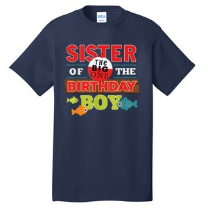 Sister Of The Birthday Big One Fishing Family Matching Tall T-Shirt