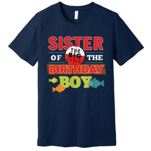 Sister Of The Birthday Big One Fishing Family Matching Premium T-Shirt