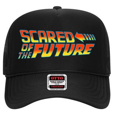 Scared Of The Future Funny Gift High Crown Mesh Back Trucker Hat