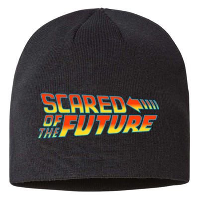 Scared Of The Future Funny Gift Sustainable Beanie