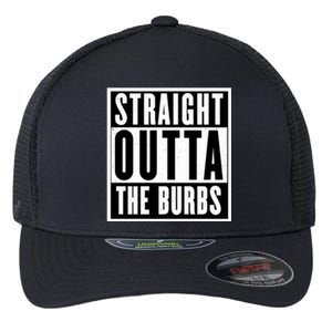 Straight Outta The Burbs Straight Outta The Suburbs Cool Gift Flexfit Unipanel Trucker Cap