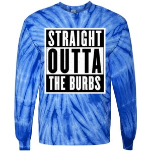 Straight Outta The Burbs Straight Outta The Suburbs Cool Gift Tie-Dye Long Sleeve Shirt