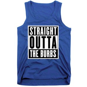 Straight Outta The Burbs Straight Outta The Suburbs Cool Gift Tank Top