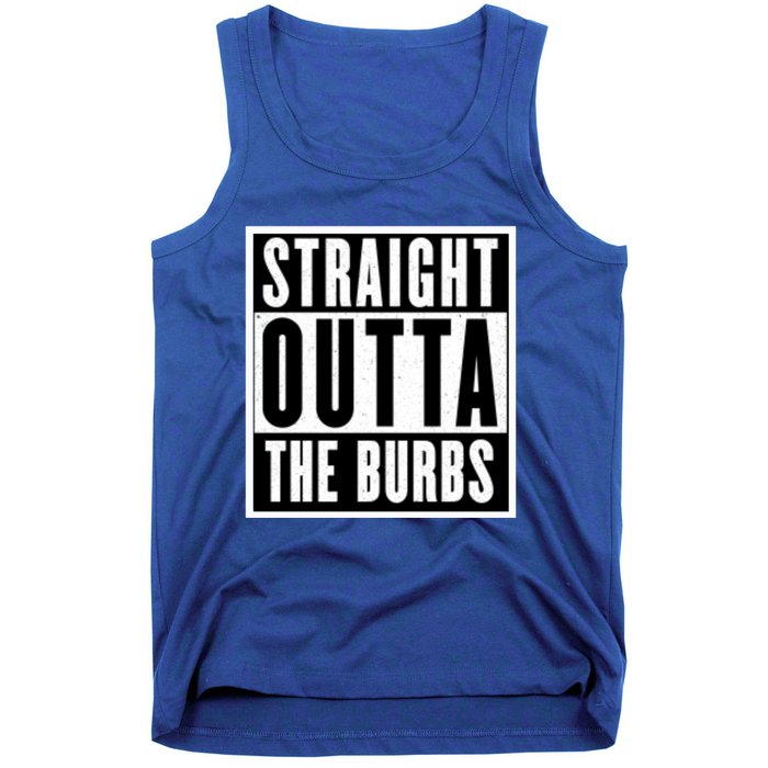 Straight Outta The Burbs Straight Outta The Suburbs Cool Gift Tank Top