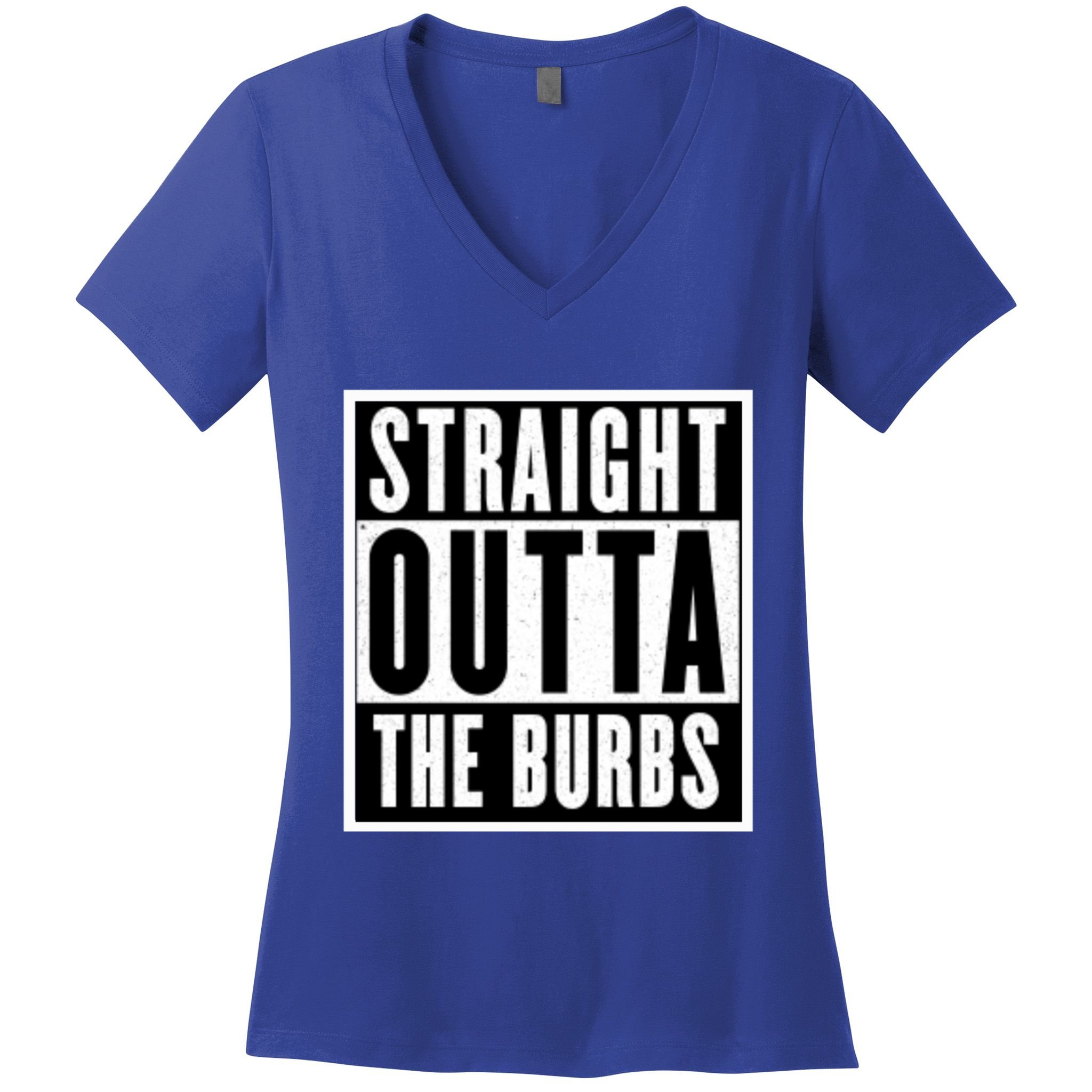Straight Outta The Burbs Straight Outta The Suburbs Cool Gift Women's V-Neck T-Shirt