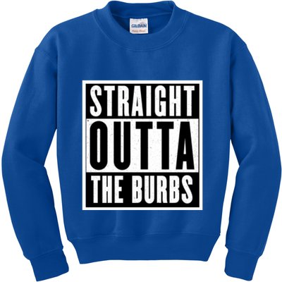 Straight Outta The Burbs Straight Outta The Suburbs Cool Gift Kids Sweatshirt