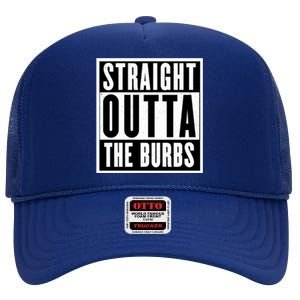 Straight Outta The Burbs Straight Outta The Suburbs Cool Gift High Crown Mesh Back Trucker Hat