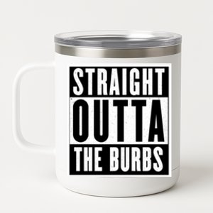 Straight Outta The Burbs Straight Outta The Suburbs Cool Gift 12 oz Stainless Steel Tumbler Cup