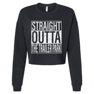 Straight Outta The Trailer Park Funny Cropped Pullover Crew