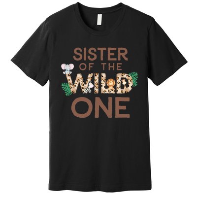 Sister Of The Wild One Animal Safari 1st Birthday Theme Premium T-Shirt