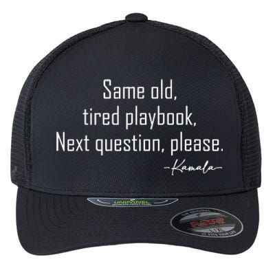 Same Old Tired Playbook Next Question Please Kamala Flexfit Unipanel Trucker Cap