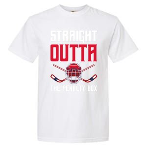 Straight Outta The Penalty Box Funny Goal Keeper Ice Hockey Gift Garment-Dyed Heavyweight T-Shirt