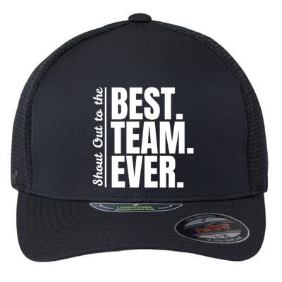 Shout Out To Best Team Ever Employee Appreciation Team Flexfit Unipanel Trucker Cap