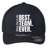 Shout Out To Best Team Ever Employee Appreciation Team Flexfit Unipanel Trucker Cap