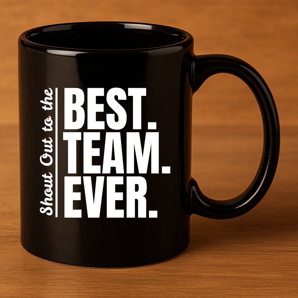 Shout Out To Best Team Ever Employee Appreciation Team 11oz C Handle Ceramic Mug