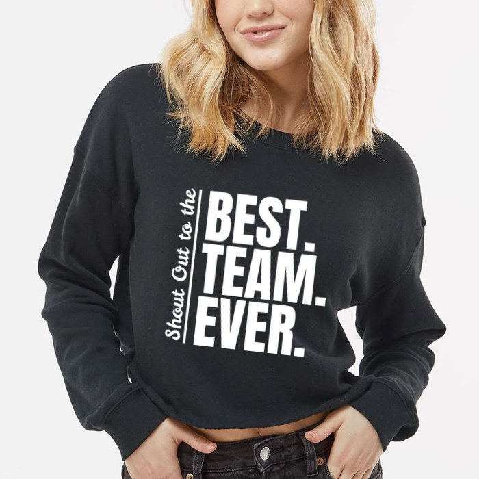 Shout Out To Best Team Ever Employee Appreciation Team Cropped Pullover Crew