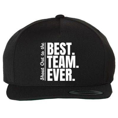 Shout Out To Best Team Ever Employee Appreciation Team Wool Snapback Cap