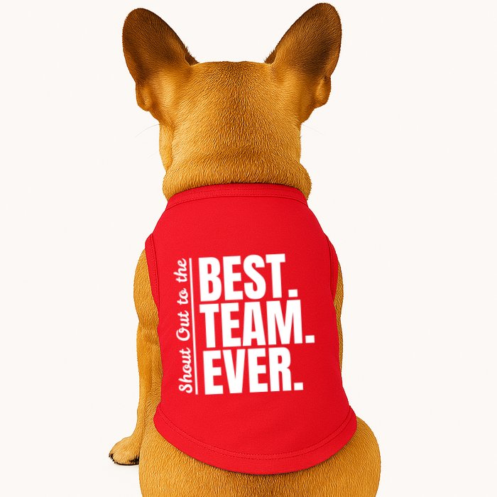 Shout Out To Best Team Ever Employee Appreciation Team Doggie Tank