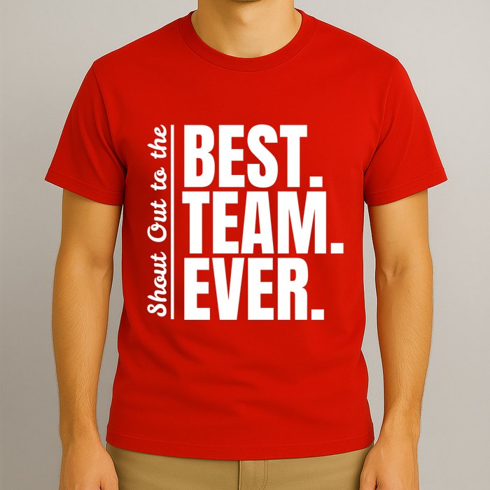 Shout Out To Best Team Ever Employee Appreciation Team T-Shirt