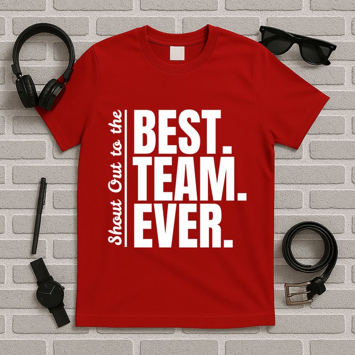Shout Out To Best Team Ever Employee Appreciation Team T-Shirt