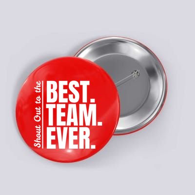 Shout Out To Best Team Ever Employee Appreciation Team Button