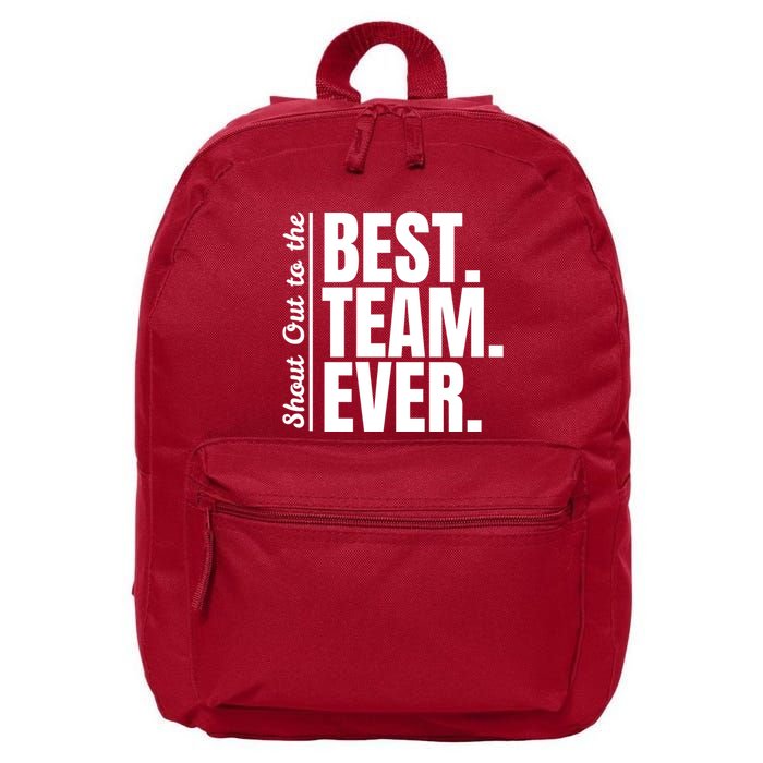 Shout Out To Best Team Ever Employee Appreciation Team 16 in Basic Backpack