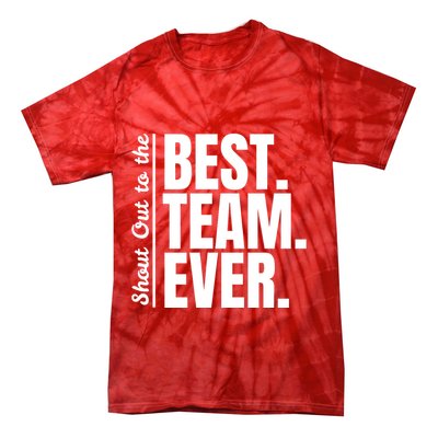 Shout Out To Best Team Ever Employee Appreciation Team Tie-Dye T-Shirt