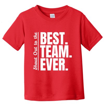 Shout Out To Best Team Ever Employee Appreciation Team Toddler T-Shirt